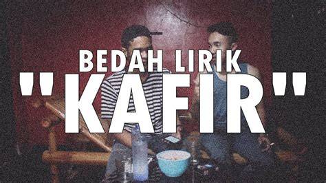 Kumpulan Lirik Kafir Terbaru dan Lengkap untuk Kamu