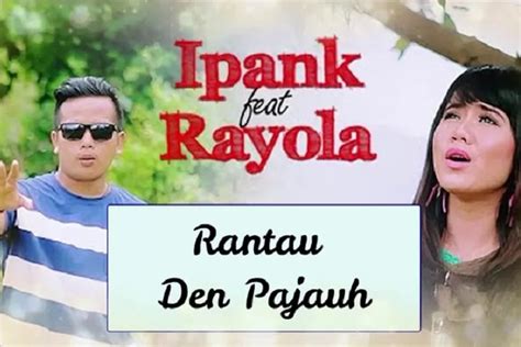 Lirik Lagu Rantau Den Pajauah dan Artinya
