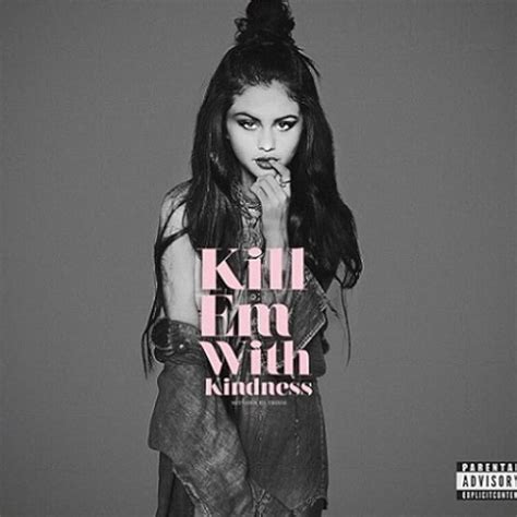 Lirik lagu Selena Gomez Kill Em With Kindness