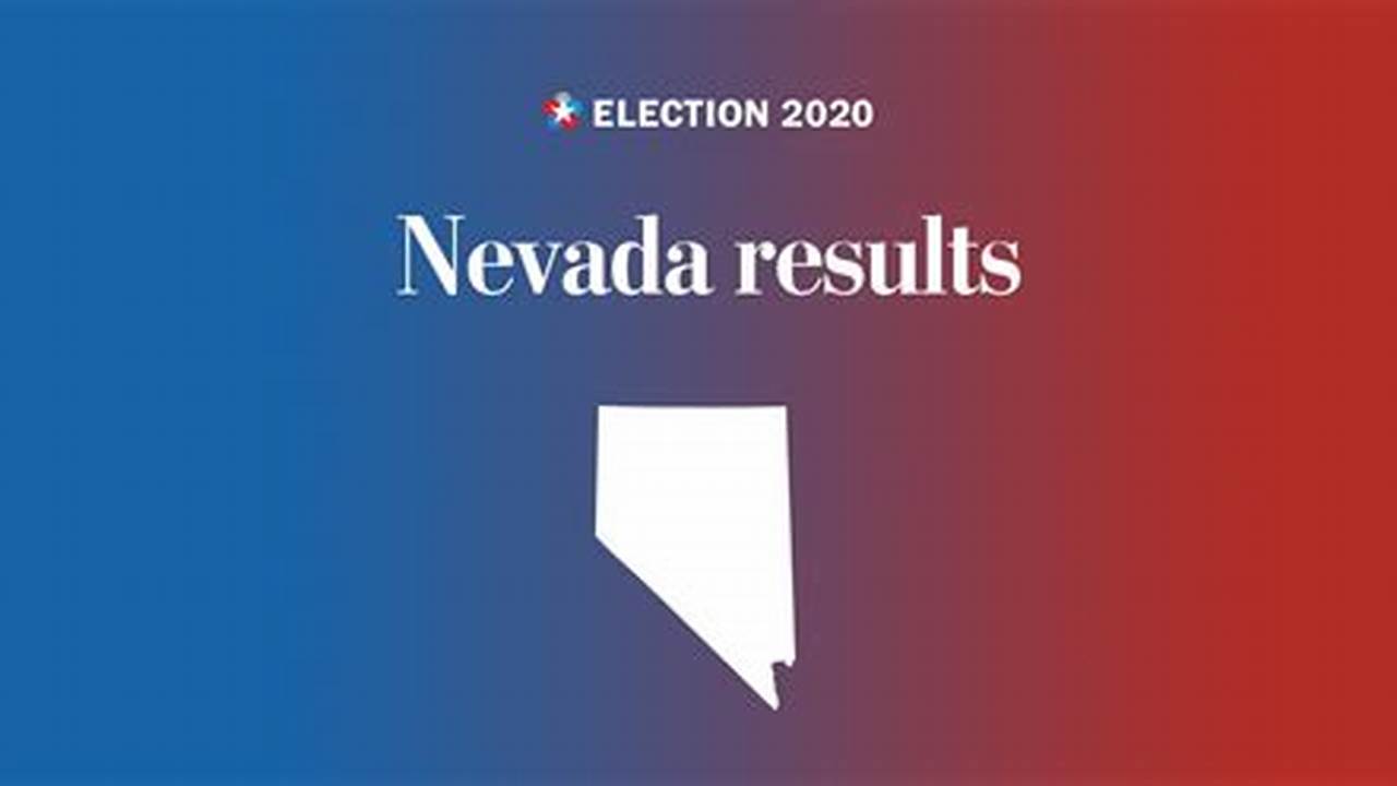 Live 2024 Nevada Election Results And Maps By County And District., 2024