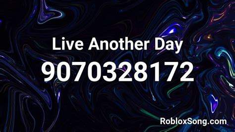 Live Another Day Roblox ID - Roblox music codes