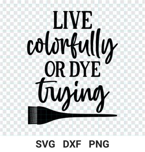 Download Live Colorfully or Dye Trying DXF Files