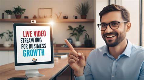 Live Streaming for Business Growth