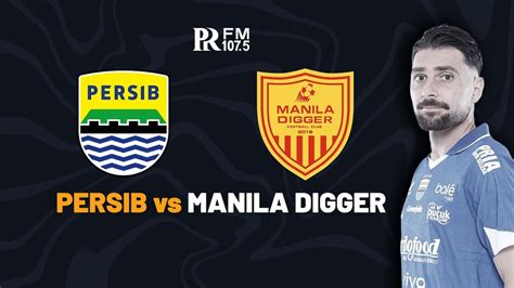 Live Streaming Persib vs Manila Digger ACL Two & Jam ...