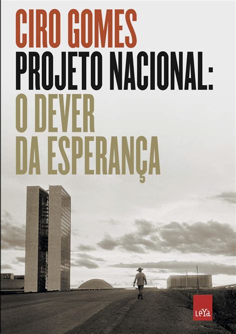 Leia online PDF de 'Projeto Nacional: O Dever Da Esperança' por Ciro Gomes