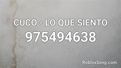 Lo que siento - Cuco Roblox Id - Roblox Music Codes
