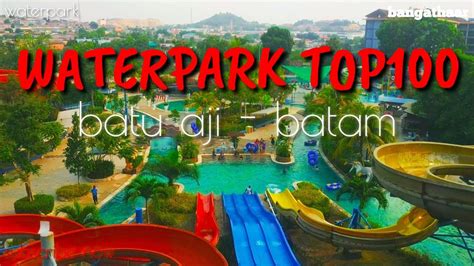 Lokasi Waterpark Top 100 Batu Aji Batam