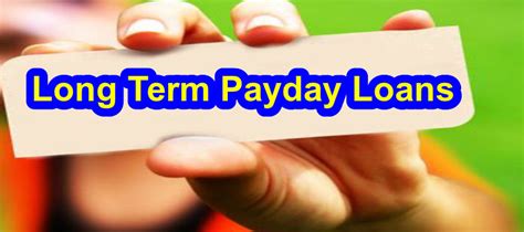 Long Term Payday Loan