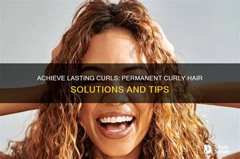 Long-Term Solutions: Making Curls a Permanent Feature
