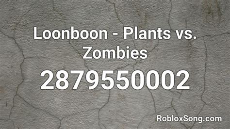 Loonboon Plants Vs Zombies Remix - Roblox Song ID - Roblox Music
