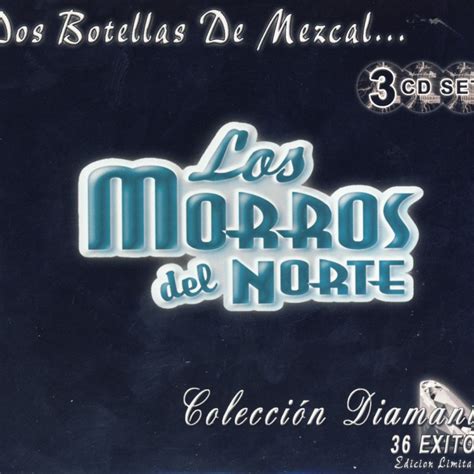 Los Morros Del Norte Dos Botellas De Mezcal Lyrics