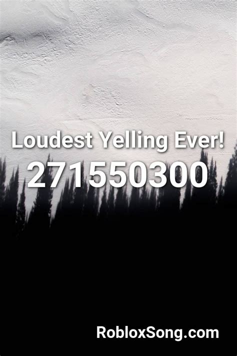 Loudest Yelling Ever! Roblox ID