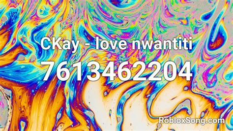 Love Nwantiti - Ckay SLOWED Roblox ID - Roblox music codes