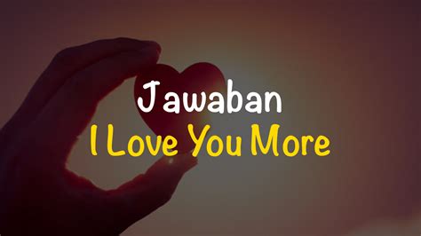 Love You More Balasan