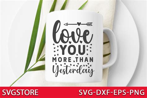 Download Love You More Than Yesterday. Yesterday You... SVG File - SVG Design Creativefabrica DXF Files