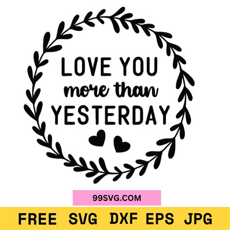 Download Love You More Than Yesterday. Yesterday You... SVG File - SVG Design Cricut SVG DXF Files