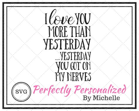 Download Love You More Than Yesterday. Yesterday You... SVG File - SVG Design Silhouette DXF Files