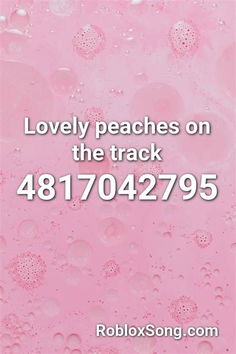 Lovely peaches on the track Roblox ID