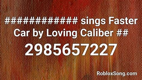 Loving Caliber - Faster Car Roblox ID - Roblox music codes