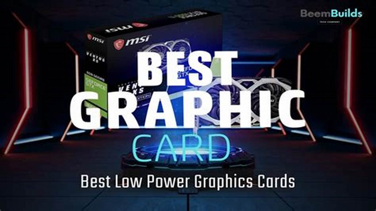 Low Power Graphics Card 2025