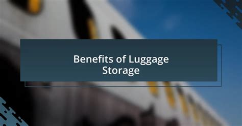 Luggage Storage Benefits