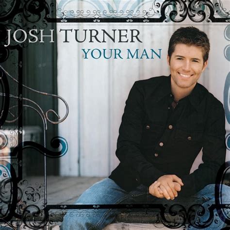 Lyrics To Your Man By Josh Turner