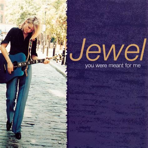 Lyrics You Were Meant For Me Jewel