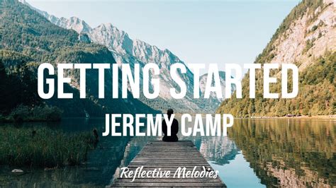 Unleashing the Melodic Magic: How to Get Started with Jeremy Camp Lyrics