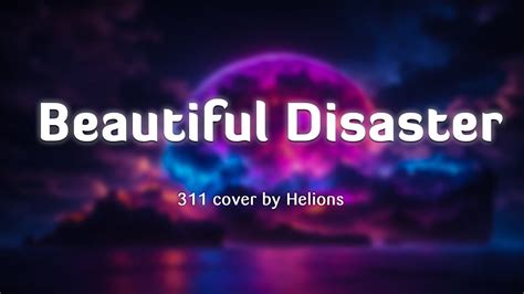 Unveiling the Captivating Verses of Beautiful Disaster by 311: Indulge in the Velvety Lyrics Here!