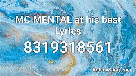 MC MENTAL at his best Lyrics Roblox ID