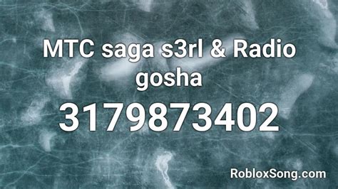 MTC saga s3rl & Radio gosha Roblox ID - Roblox music codes