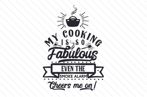 Download MY COOKING is so FABULOUS EVEN the... SVG File - SVG Design Creativefabrica