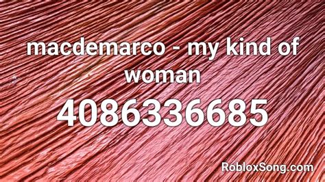 Macdemarco - My Kind Of Woman - Roblox Song ID - Roblox Music