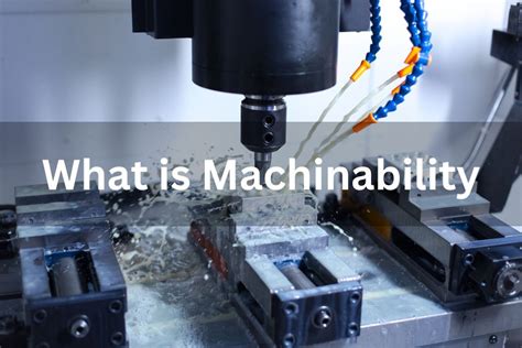 Machinability