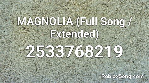 Magnolia - Roblox Song ID - Roblox Music