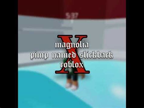 Magnolia X Pimp Named Slickback Roblox ID