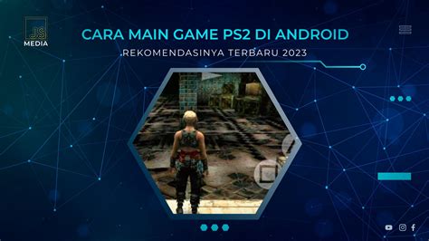 10 Langkah Mudah Main Ps 2 Di Android, Nikmati Pengalaman Gaming Seru!
