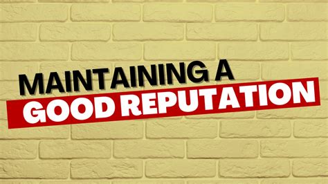 Maintaining a Good Reputation
