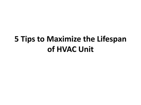 Maintenance Tips to Maximize the Life of Your Unit