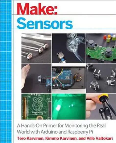 Make: Sensors: A Hands-On Primer For Monitoring The Real World With Arduino And Raspberry Pi