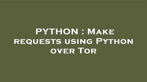 th?q=Make Requests Using Python Over Tor - Python Tips: How to Make Secure Requests using Python over Tor