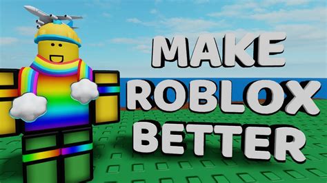Make Roblox Better - Roblox