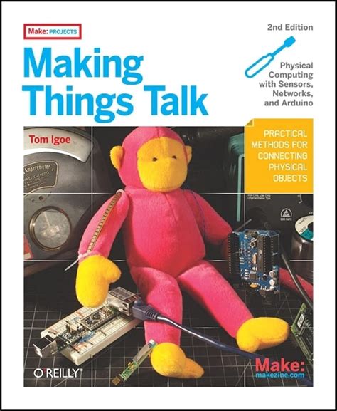 Making Things Talk: Using Sensors Networks And Arduino To See Hear And Feel Your World