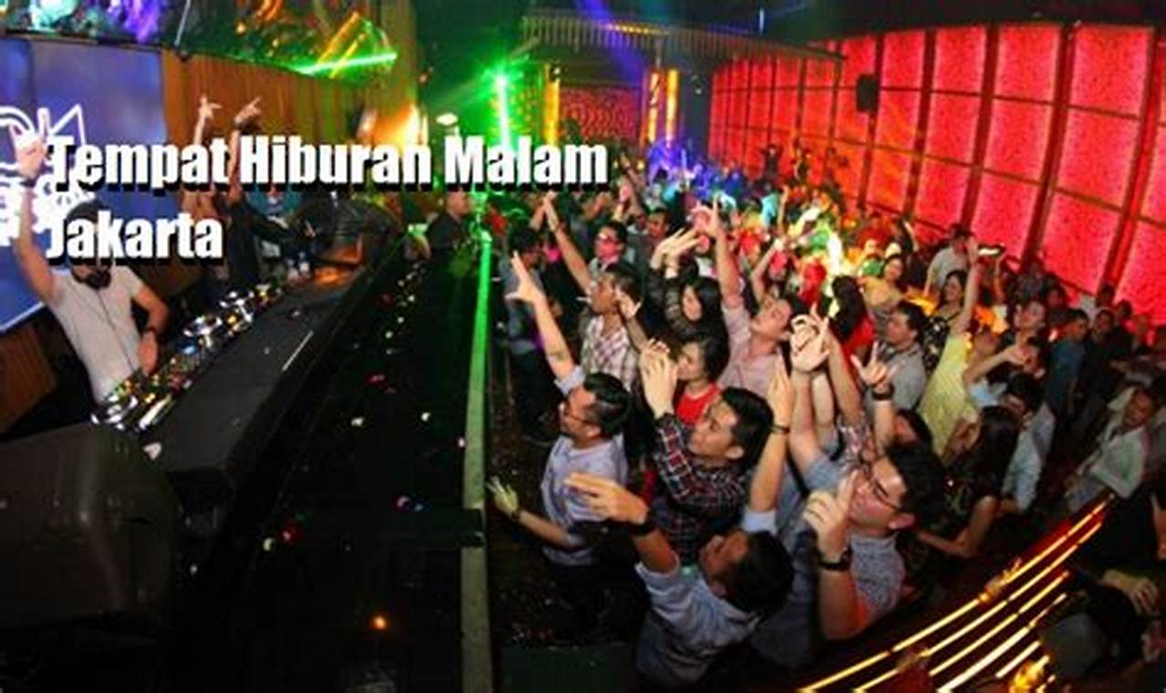 Malam Minggu Seru: 8 Tempat Hiburan Malam di Jakarta yang Mengasyikkan!