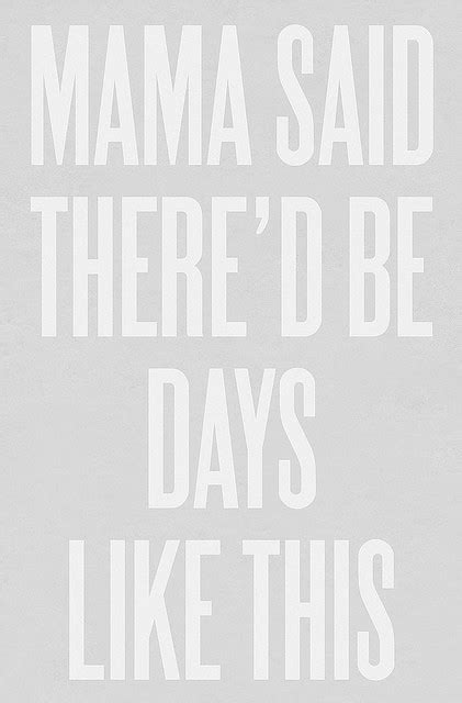 Mama Said There'd Be Days Like This Lyrics
