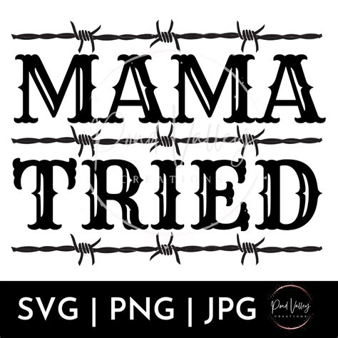 Mama Tried SVG: The Ultimate Solution for Unleashing Creative Potential!