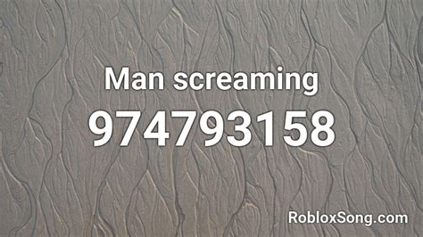Man Screaming Roblox ID