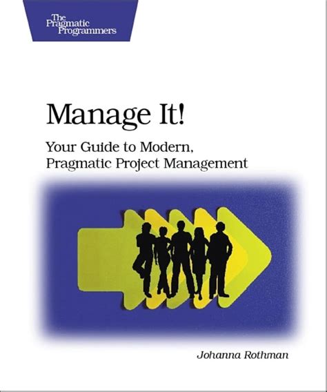 Manage It!: Your Guide To Modern Pragmatic Project Management
