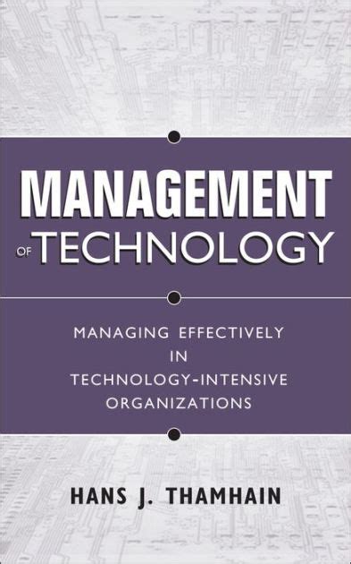 Management Of Technology: Managing Effectively In Technology-Intensive Organizations