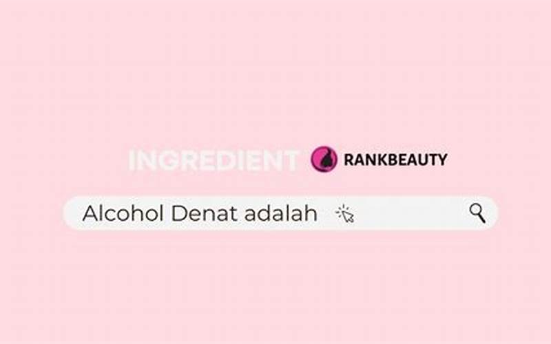 Manfaat Alcohol Denat Untuk Jerawat